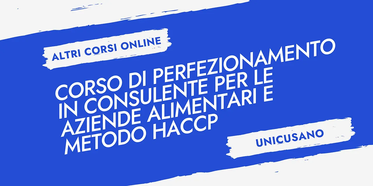 Corso di Perfezionamento in Consulente per le Aziende Alimentari e Metodo HACCP (UniCusano)